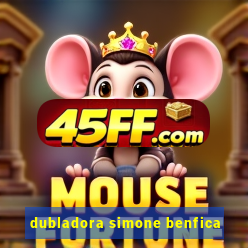 dubladora simone benfica
